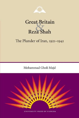 Great Britain and Reza Shah: The Plunder of Iran, 1921-1941, by Mohammad Gholi Majd