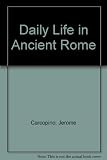 Daily life in ancient Rome : the people and the city at the height of the empire