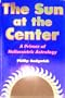 The Sun At The Center: A Primer on Heliocentric Astrology (Llewellyn Modern Astrology Library)