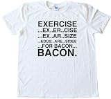 EGGS ARE SIDES FOR BACON EXERCISE - Tee Shirt Gildan Softstyle