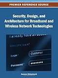 Security, design, and architecture for broadband and wireless network technologies