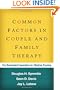 Common Factors in Couple and Family Therapy: The Overlooked Foundation for Effective Practice