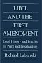 Libel and the First Amendment: Legal History and Practice in Print and Broadcasting