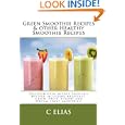Green Smoothie Recipes & other Healthy Smoothie Recipes: Discover over 50 Easy Smoothie Recipes - breakfast smoothies, green smoothies, healthy ..