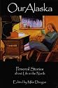 Our Alaska: Personal Stories about Living in the North