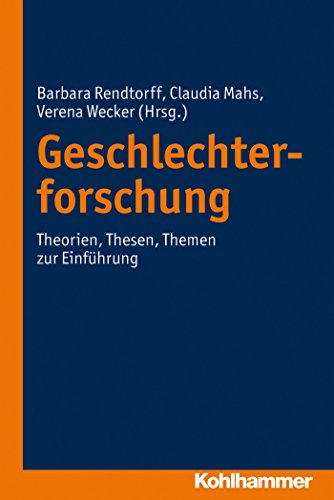 Geschlechterforschung: Theorien, Thesen, Themen zur Einführung (German Edition)