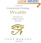 Consciously Creating Wealth - The Secret for Wealth, Wisdom, & Success