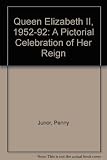 Queen Elizabeth II 1952-1992 : a pictorial celebration of her reign