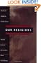 Our Religions: The Seven World Religions Introduced by Preeminent Scholars from Each Tradition