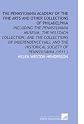 The Pennsylvania Academy of the Fine Arts and Other Collections of Philadelphia,: Including the Pennsylvania Museum, the Wilstach Collection, and the Collections ... and the Historical Society of Penn