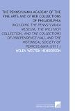 The Pennsylvania Academy of the Fine Arts and Other Collections of Philadelphia: Including the Pennsylvania Museum, the Wilstach Collection, and the ... Historical Society of Pennsylvania (1911 )