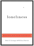 Loneliness: Human Nature and the Need for Social Connection