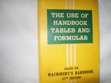 The Use of Handbook Tables and Formulas: Based on Machinerys Handbook, 15th Edition (1954 Edition)