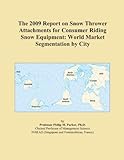 The 2009 Report on Snow Thrower Attachments for Consumer Riding Snow Equipment World Market Segmentation by 