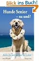 Hunde Senior - na und?: Aloha Ipo und die Lust am Leben
