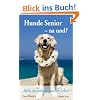 Hunde Senior - na und?: Aloha Ipo und die Lust am Leben