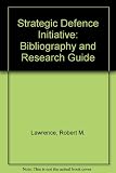 Strategic Defense Initiative : bibliography and research guide