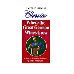 Where the Great German Wines Grow: A Guide to the Leading Vineyards (Hastings House Classics Series)