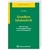 Grundkurs Schulrecht III: Zentrale Fragen zur Leistungsbeurteilung und zum Pr�fungsrecht