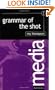Grammar of the Shot (Media Manuals)