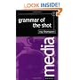 Grammar of the Shot (Media Manuals)