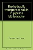 The hydraulic transport of solids in pipes: a bibliography