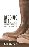Digging Ditches: The Latest Chapter Of An Inspirational Life