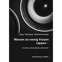 Warum so wenig Frauen rappen?: Ursachen, Hintergr�nde, Antworten