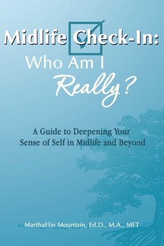Midlife Check-In: Who Am I Really?: A Guide to Deepening Your Sense of Self in Midlife and Beyond