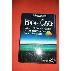 Edgar Cayce. Seher, Heiler, Mystiker. An der Schwelle des Neuen Zeitalters