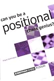 Can You Be a Positional Chess Genius by Angus Dunnington