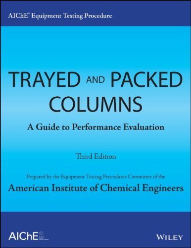 aiche equipment testing procedure trayed and packed columns a guide to performance evaluation