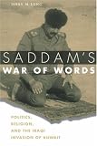 Saddam's War of Words: Politics, Religion, and the Iraqi Invasion of Kuwait