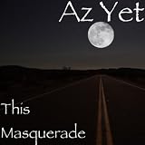 Az Yet This Masquerade