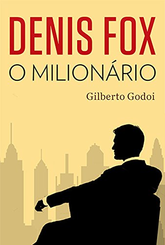 Denis Fox, o milionário! (Portuguese Edition)