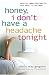 Honey, I Don't Have a Headache Tonight: Help for Women Who Want to Feel More In the Mood