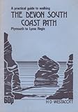 A practical guide to walking the Devon South Coast Path, Plymouth to Lyme Regis