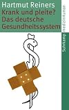 Krank und pleite?: Das deutsche Gesundheitssystem (suhrkamp taschenbuch) - Hartmut Reiners
