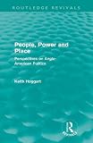 People, power, and place : perspectives on Anglo-American politics