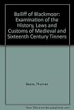 The bailiff of Blackmoor, 1586 : an examination of the history, laws and customs of medieval and sixteenth century tinners