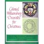 Colonial Williamsburg Decorates for Christmas: Step-By-Step Illustrated Instructions for Christmas Decorations That You Can Make for Your Home