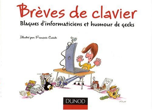 Brèves de clavier : Blagues d'informaticiens et humour de geeks