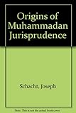 The origins of Muhammadan jurisprudence