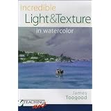 Incredible Light & Texture in Watercolor with James Toogood DVD ~ North Light