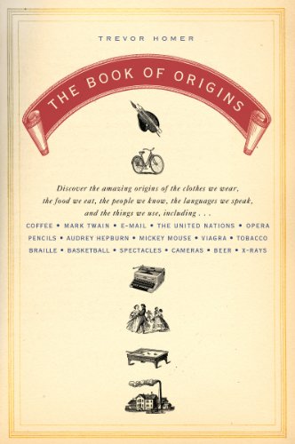 The Book of Origins: Discover the Amazing Origins of the Clothes We Wear, the Food We Eat, the People We Know, the Languages We Speak, and the Things We Use