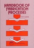 Handbook of Fabrication Processes (06401G) [Hardcover] [1988] Orville D. Lascoe