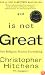 God Is Not Great: How Religion Poisons Everything