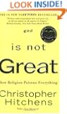 God Is Not Great: How Religion Poisons Everything