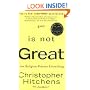 God Is Not Great: How Religion Poisons Everything