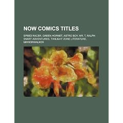 Now Comics Titles: Speed Racer, the Green Hornet, Astro Boy, Mr. T, the Real Ghostbusters, Ralph Snart Adventures